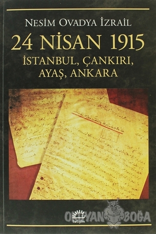 24 Nisan 1915: İstanbul, Çankırı, Ayaş, Ankara - Nesim Ovadya İzrail -