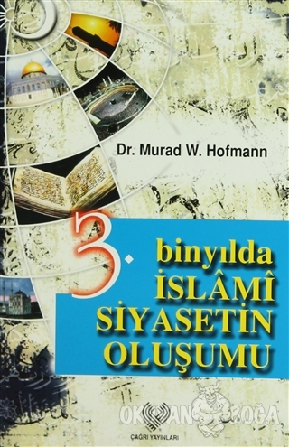 3. Binyılda İslami Siyasetin Oluşumu - Murad W. Hofmann - Çağrı Yayınl