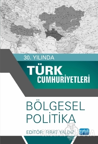 30. Yılında Türk Cumhuriyetleri - Bölgesel Politika - Fırat Yaldız - N