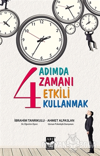 4 Adımda Zamanı Etkili Kullanmak - Ahmet Alpaslan - Arı Sanat Yayınevi