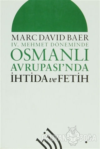 4. Mehmet Döneminde Osmanlı Avrupası'nda İhtida ve Fetih