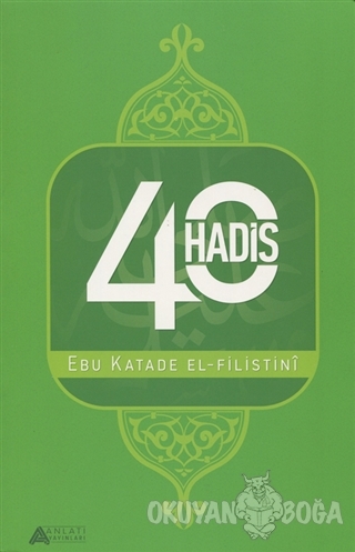40 Hadis - Ebu Katade el-Filistini - Anlatı Yayınları