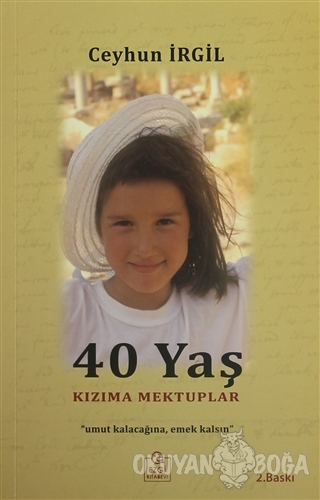 40 Yaş Kızıma Mektuplar - Ceyhun İrgil - Ezgi Kitabevi Yayınları
