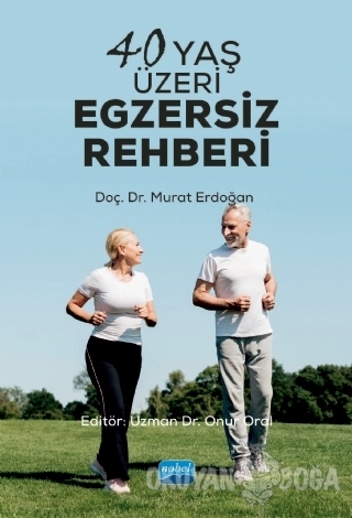 40 Yaş Üzeri Egzersiz Rehberi - Murat Erdoğan - Nobel Akademik Yayıncı