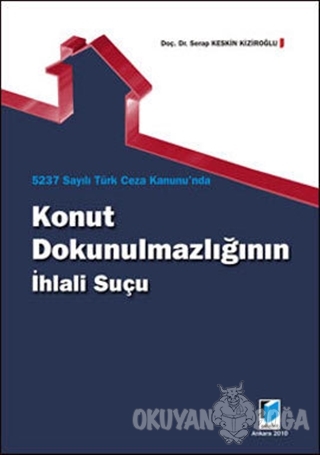 5237 Sayılı Türk Ceza Kanunu'nda Konut Dokunulmazlığının İhlali Suçu -