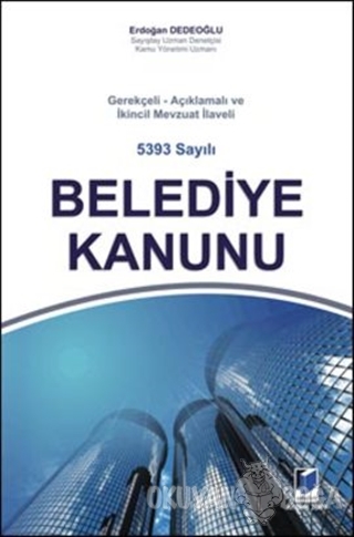 5393 Sayılı Belediye Kanunu (Ciltli) - Erdoğan Dedeoğlu - Adalet Yayın