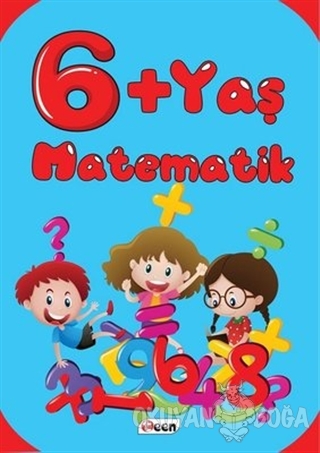 6+Yaş Matematik - Kolektif - Teen Yayıncılık