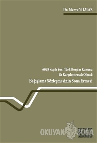 6098 Sayılı Yeni Türk Borçlar Kanunu ile Karşılaştırmalı Olarak - Merv