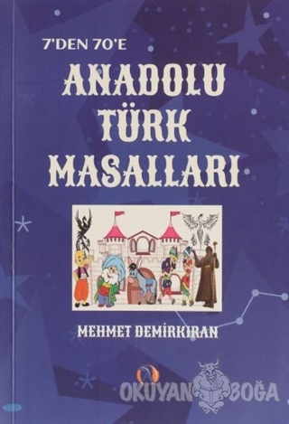 7'den 70'e Anadolu Türk Masalları - Mehmet Demirkıran - Akdoğan Yayıne