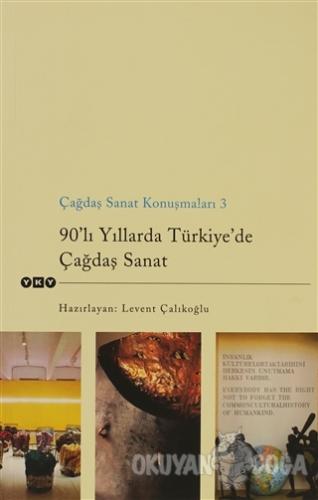 90'lı Yıllarda Türkiye'de Çağdaş Sanat - Kolektif - Yapı Kredi Yayınla