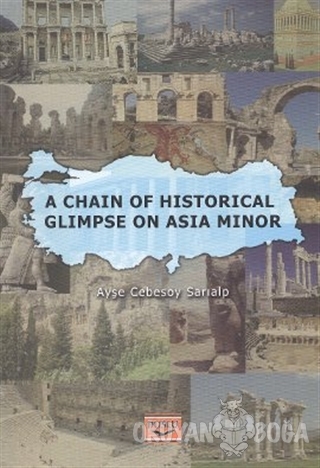 A Chain Of Historical Glimpse On Asia Minor - Ayşe Cebesoy Sarıalp - P