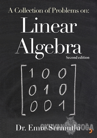 A Collection of Problems on: Linear Algebra - Emre Sermutlu - Cinius Y