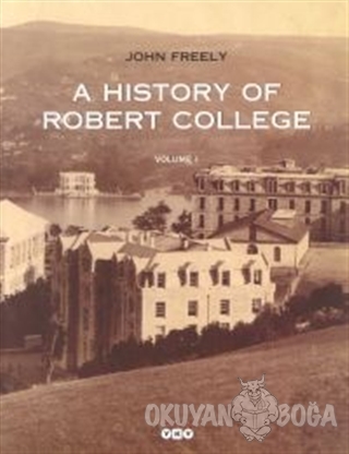 A History Of Robert College 2 Kitap Takım - John Freely - Yapı Kredi Y