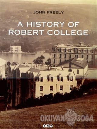 A History Of Robert College - John Freely - Yapı Kredi Yayınları Sanat