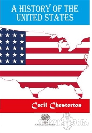 A History Of The United States - Cecil Chesterton - Platanus Publishin