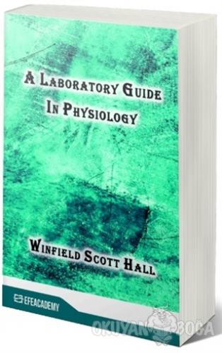 A Laboratory Guide In Physiology - Winfield Scott Hall - Efe Akademi Y