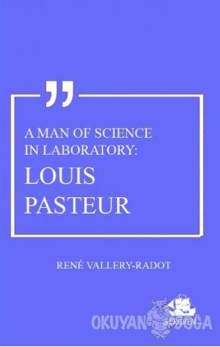 A Man Of Science In Laboratory: Louis Pasteur - Rene Vallery-Radot - S