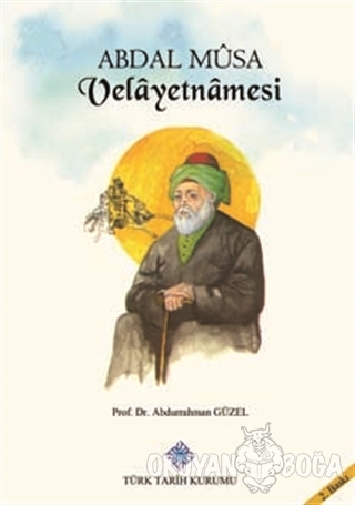 Abdal Musa Velayetnamesi - Abdurrahman Güzel - Türk Tarih Kurumu Yayın