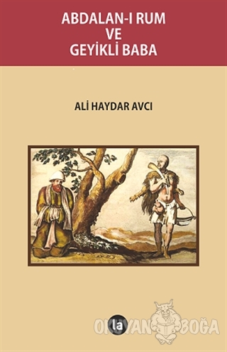 Abdalan-ı Rum ve Geyikli Baba - Ali Haydar Avcı - La Kitap