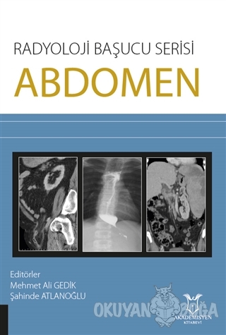 Abdomen - Radyoloji Başucu Serisi - Mehmet Ali Gedik - Akademisyen Kit