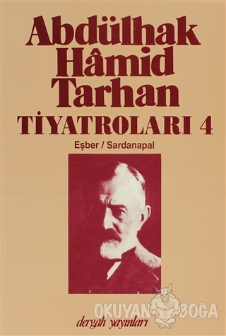 Abdülhak Hamid Tarhan Tiyatroları 4 / Eşber - Sardanapal - İnci Enginü