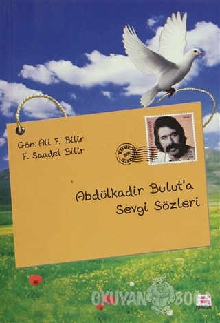 Abdülkadir Bulut'a Sevgi Sözleri - Ali F. Bilir - E Yayınları