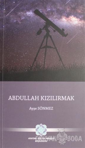 Abdullah Kızılırmak - Ayşe Sönmez - Atatürk Kültür Merkezi Yayınları