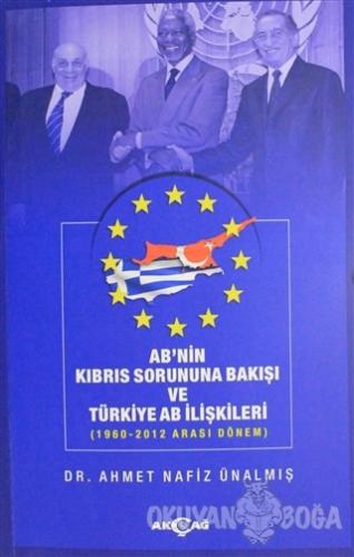 AB'nin Kıbrıs Sorununa Bakışı ve Türkiye AB İlişkileri