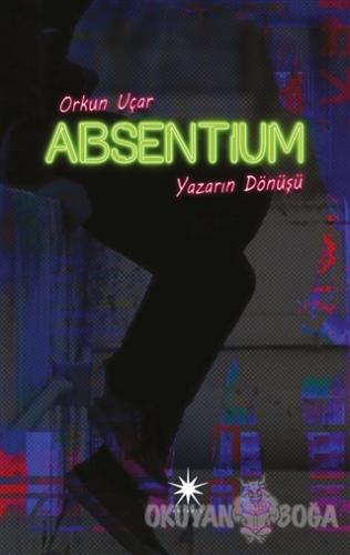 Absentium: Yazarın Dönüşü - Orkun Uçar - Antares Yayınları