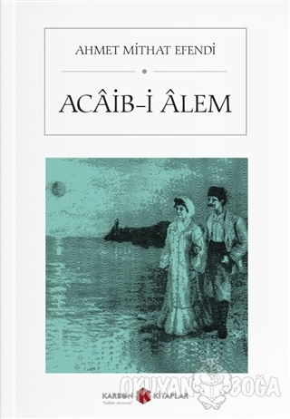 Acaib-i Alem - Ahmet Mithat Efendi - Karbon Kitaplar