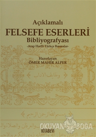 Açıklamalı Felsefe Eserleri Bibliyografyası - Ömer Mahir Alper - Kitab