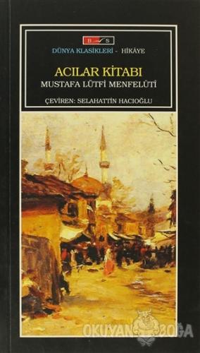 Acılar Kitabı - Mustafa Lütfi Menfeluti - Bordo Siyah Yayınları