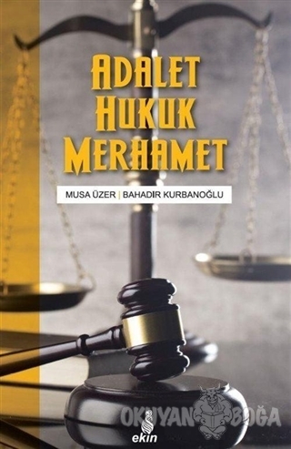 Adalet Hukuk Merhamet - Musa Üzer - Ekin Yayınları