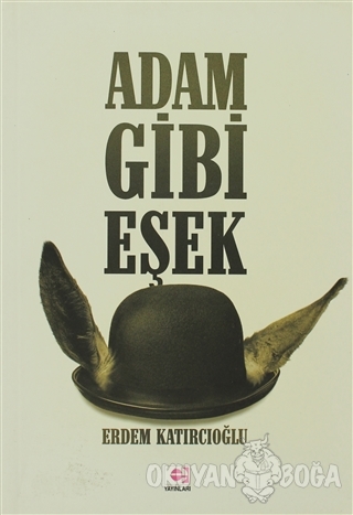Adam Gibi Eşek - Erdem Katırcıoğlu - E Yayınları