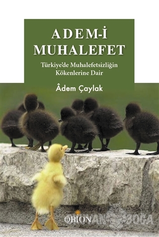 Adem-i Muhalefet - Adem Çaylak - Orion Kitabevi - Ders Kitaplar