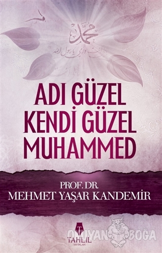 Adı Güzel Kendi Güzel Muhammed (Sallallahü Aleyhi ve Sellem)