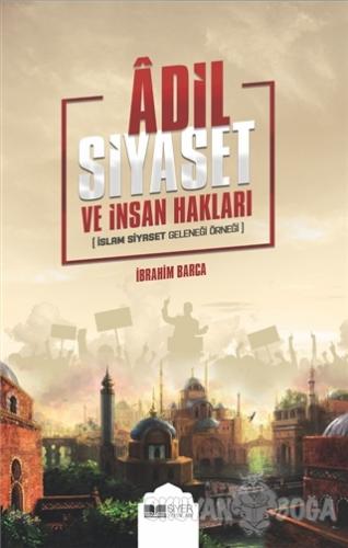 Adil Siyaset ve İnsan Hakları - İbrahim Barca - Siyer Yayınları
