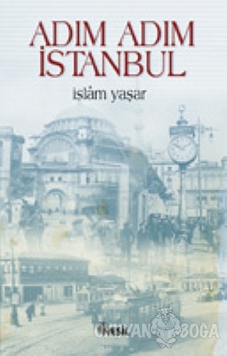 Adım Adım İstanbul - İslam Yaşar - Nesil Yayınları