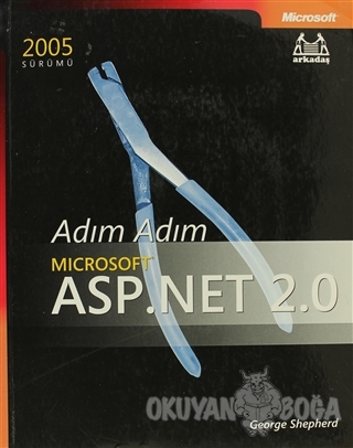 Adım Adım Microsoft ASP.Net 2.0 - George Shepherd - Arkadaş Yayınları