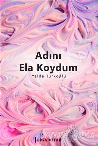 Adını Ela Koydum - Yelda Türkoğlu - Diga Kitap