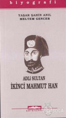 Adli Sultan İkinci Mahmut Han - Yaşar Şahin Anıl - Kastaş Yayınları
