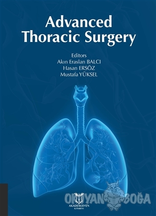 Advanced Thoracic Surgery - Akın Eraslan Balcı - Akademisyen Kitabevi