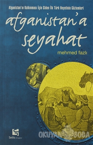Afganistan'a Seyahat - Mehmet Fazlı - Selis Kitaplar