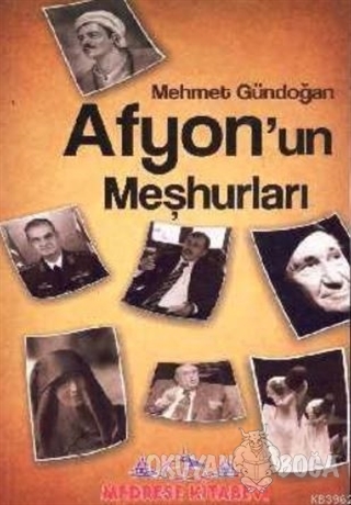 Afyon'un Meşhurları - Mehmet Gündoğan - Medrese Kitabevi