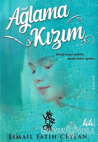Ağlama Kızım - İsmail Fatih Ceylan - Venedik Yayınları