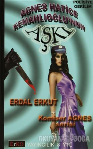 Agnes Hatice Kemahlıoğlu'nun Aşkı - Erdal Erkut - Erko Yayıncılık