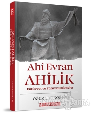 Ahi Evran Ahilik - Oğuz Çetinoğlu - Bilgeoğuz Yayınları