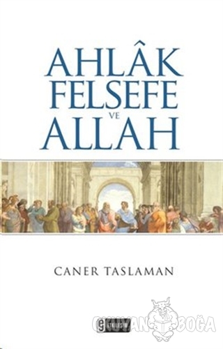 Ahlak Felsefe ve Allah - Caner Taslaman - Etkileşim Yayınları