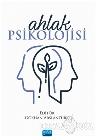 Ahlak Psikolojisi - Gökhan Arslantürk - Nobel Akademik Yayıncılık