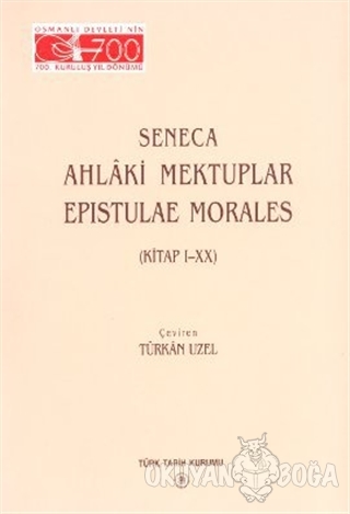 Ahlaki Mektuplar - Lucius Annaeus Seneca - Türk Tarih Kurumu Yayınları